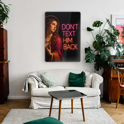Dont text him back Acrylic Poster