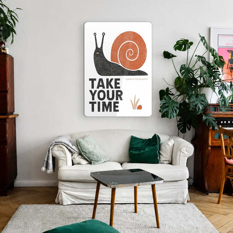 Take your time Acrylic Poster